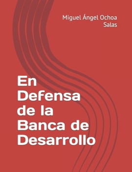En Defensa de la Banca de Desarrollo