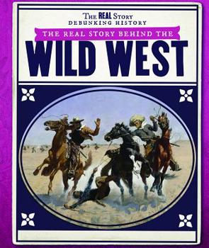 Paperback The Real Story Behind the Wild West Book