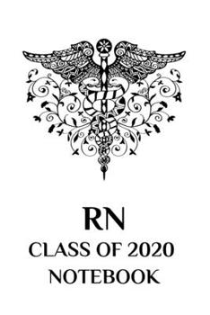 RN Class of 2020 Notebook: College Lined, Nursing School Graduate Notebook and Journal
