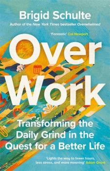 Hardcover Over Work: Transforming the daily grind in the quest for a better life Book