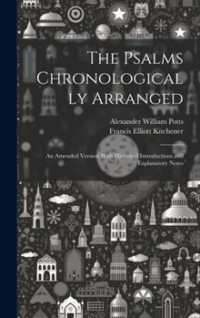 Hardcover The Psalms Chronologically Arranged: An Amended Version With Historical Introductions and Explanatory Notes Book