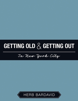 Paperback Getting Old & Getting Out In New York City Book