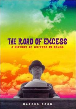 Hardcover The Road of Excess: A History of Writers on Drugs Book