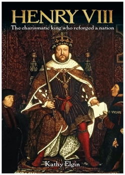Hardcover Henry VIII: The Charismatic King Who Reforged a Nation Book