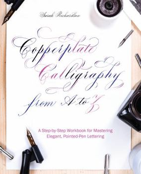 Paperback Copperplate Calligraphy from A to Z: A Step-By-Step Workbook for Mastering Elegant, Pointed-Pen Lettering Book