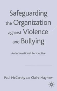 Hardcover Safeguarding the Organization Against Violence and Bullying: An International Perspective Book