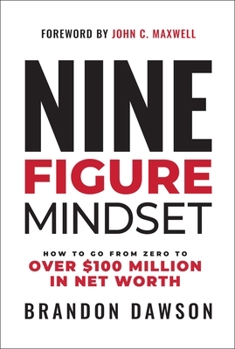 Hardcover Nine-Figure Mindset: How to Go from Zero to Over $100 Million in Net Worth Book