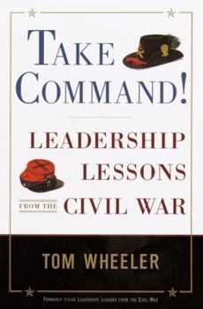 Paperback Take Command!: Leadership Lessons from the Civil War Book