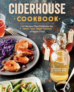Paperback Ciderhouse Cookbook: 127 Recipes That Celebrate the Sweet, Tart, Tangy Flavors of Apple Cider Book