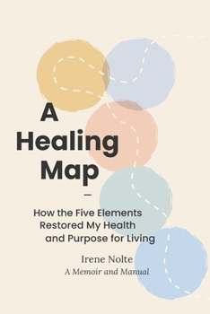 Paperback A Healing Map: How the Five Elements Restored My Health and Purpose for Living Book