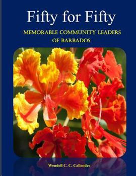 Paperback Fifty For Fifty - Memorable Community Leaders of Barbados Book