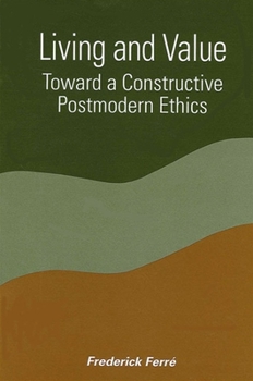 Paperback Living and Value: Toward a Constructive Postmodern Ethics Book