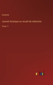 Hardcover Journal Asiatique ou recueil de mémoires: Tome 11 [French] Book