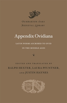 Appendix Ovidiana: Latin Poems Ascribed to Ovid in the Middle Ages