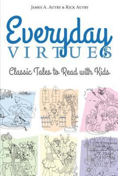 Paperback Everyday Virtues: Classic Tales to Read with Kids Book