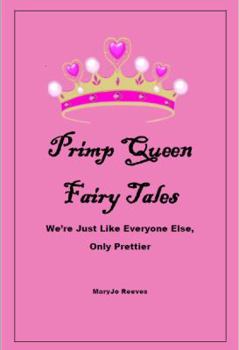 Paperback Primp Queen Fairy Tales: We're Just like Everyone Else, Only Prettier Book