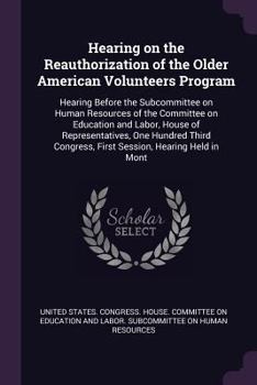 Paperback Hearing on the Reauthorization of the Older American Volunteers Program: Hearing Before the Subcommittee on Human Resources of the Committee on Educat Book