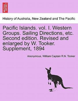 Pacific Islands. vol. I. Western Groups. Sailing Directions, etc. Second edition. Revised and enlarged by W. Tooker. Supplement, 1894