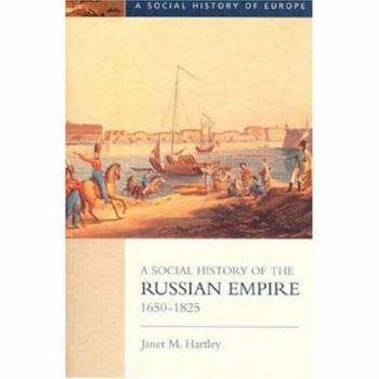 Hardcover A Social History of the Russian Empire 1650-1825 (Social History of Europe) Book