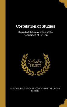 Hardcover Correlation of Studies: Report of Subcommittee of the Committee of Fifteen Book