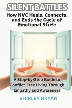 Paperback Silent Battles: A Step-by-Step Guide to Conflict-Free Living Through Empathy and Awareness Book