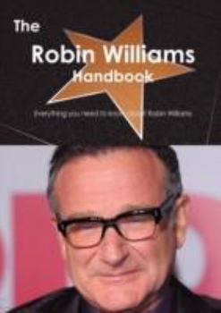 Paperback The Robin Williams Handbook - Everything You Need to Know about Robin Williams Book