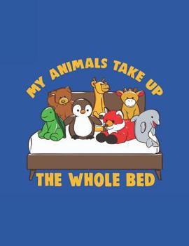 Paperback My Animals Take Up The Whole Bed: Favorite Stuffed Toys Notebook Book