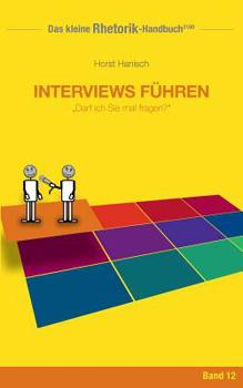 Paperback Rhetorik-Handbuch 2100 - Interviews führen: Darf ich Sie mal fragen? [German] Book