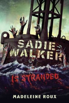 Sadie Walker is Stranded - Book #2 of the Zombie