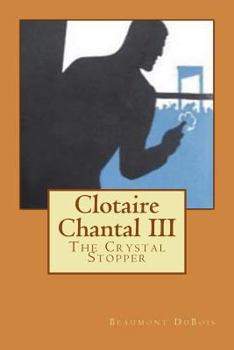Paperback Clotaire Chantal III: The Crystal Stopper Book