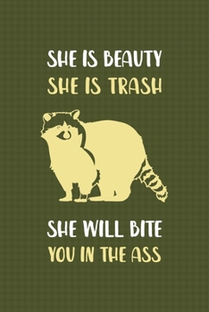 She Is Beauty She Is Trash She Will Bite You In The Ass: All Purpose 6x9 Blank Lined Notebook Journal Way Better Than A Card Trendy Unique Gift Green Texture Raccoon