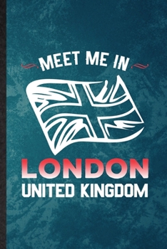 Paperback Meet Me in London United Kingdom: Lined Notebook For United Kingdom Uk Tourist. Ruled Journal For World Traveler Visitor. Unique Student Teacher Blank Book