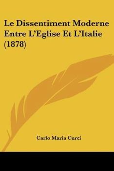 Paperback Le Dissentiment Moderne Entre L'Eglise Et L'Italie (1878) [French] Book