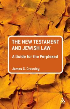 New Testament and Jewish Law: A Guide for the Perplexed - Book  of the Guides for the Perplexed
