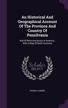 Hardcover An Historical And Geographical Account Of The Province And Country Of Pensilvania: And Of West-new-jersey In America; With A Map Of Both Countries Book