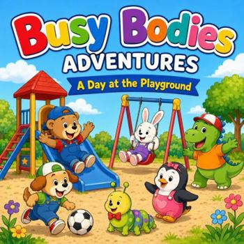Paperback Busy Bodies Adventures: Playing at the Park Book