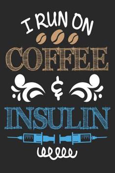 Paperback I Run on Coffee and Insulin: Diabetes Log Book for Keeping Track of Blood Glucose Level Book