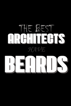 The Best Architects Have Beards: Food Journal Track Your Meals Eat Clean And Fit Breakfast Lunch Diner Snacks Time Items Serving Cals Sugar Protein Fiber Carbs Fat 110 Pages 6 X 9 In 15.24 X 22.86 Cm