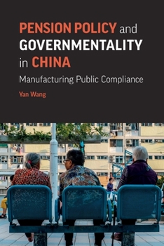 Paperback Pension Policy and Governmentality in China: Manufacturing Public Compliance Book