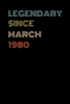 Legendary Since March 1980 - Birthday Gift For 39 Year Old Men and Women Born in March 1980: Blank Lined Retro Journal Notebook, Diary, Vintage Planner
