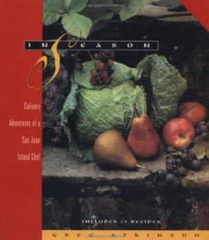 Paperback In Season: Culinary Adventures of a San Juan Island Chef Book