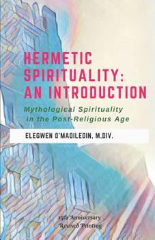 Paperback Hermetic Spirituality: Mythological Spirituality in the Post-Religious Age Book
