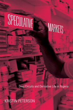Paperback Speculative Markets: Drug Circuits and Derivative Life in Nigeria Book