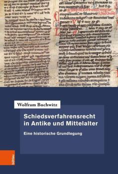 Hardcover Schiedsverfahrensrecht in Antike Und Mittelalter: Eine Historische Grundlegung [German] Book