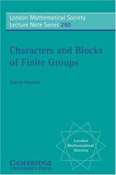 Characters and Blocks of Finite Groups (London Mathematical Society Lecture Note) - Book #250 of the London Mathematical Society Lecture Note