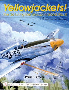 Hardcover Yellowjackets!: The 361st Fighter Group in World War II - P-51 Mustangs Over Germany Book