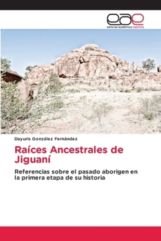 Paperback Raíces Ancestrales de Jiguaní [Spanish] Book