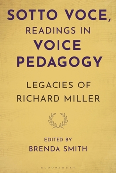 Sotto Voce, Readings in Voice Pedagogy: Legacies of Richard Miller (National Association of Teachers of Singing Books)