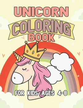 Paperback Unicorn Coloring Book for Kids Ages 4-8: Cool Gifts Idea for Mom Dad in Childrens Birthday Book