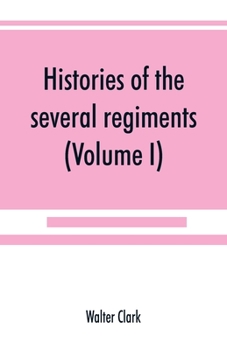 Paperback Histories of the several regiments and battalions from North Carolina, in the great war 1861-'65 (Volume I) Book